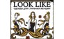 LOOK LIKE