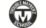 TROUBLE MAYKERZ